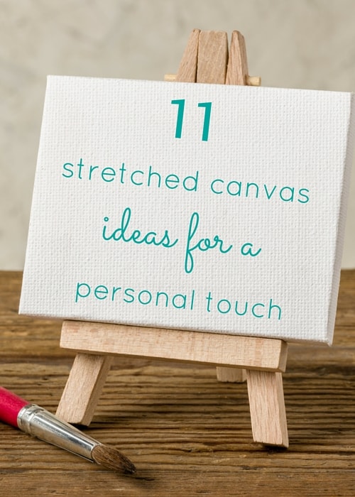 11 Stretched Canvas Ideas For A Personal Touch